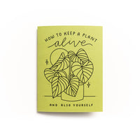 The How to Keep A Plant Alive Zine is a green handmade booklet featuring a black line drawing of a potted plant and the title text on the cover. It’s a thoughtful self-care gift, perfect for plant lovers. Background is white.