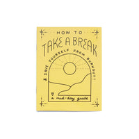 The Take a Break Zine is a yellow handmade booklet titled "How to Take a Break & Save Yourself from Burnout! A mid-day guide," featuring a sun over hills—an eco-friendly gift for anyone embracing slow living.